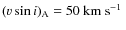 $\ensuremath{(\varv \sin i)_{\rm A}} = 50~\mbox{${\rm km}~{\rm s}^{-1}$ }$