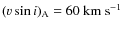 $\ensuremath{(\varv \sin i)_{\rm A}} = 60~\mbox{${\rm km}~{\rm s}^{-1}$ }$