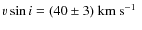 $\varv
\sin i = (40\pm3)~\mbox{${\rm km}~{\rm s}^{-1}$ }$