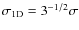 $\sigma_{\rm 1D} = 3^{-1/2}\sigma$