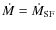 $\dot{M} = \dot{M}_{\rm SF}$