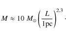 \begin{displaymath}
M \approx 10 ~{M}_\odot \left( L \over 1 {\rm pc} \right)^{2.3}\cdot
\end{displaymath}