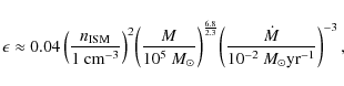 \begin{displaymath}\epsilon \approx 0.04
\left( { n _{\rm ISM} \over 1~{\rm cm...
... \dot{M} \over 10^{-2} ~{M}_\odot {\rm yr}^{-1}} \right)^{-3},
\end{displaymath}