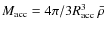 $M_{\rm acc}=4 \pi /3 R_{\rm acc}^3 ~\bar{\rho} $