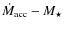 $\dot{M}_{\rm acc}-M_\star$