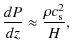 $\displaystyle \frac{dP}{dz} \approx \frac{\rho c_{\rm s}^2}{H},$