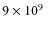 $9 \times 10^9~$