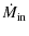 $\displaystyle \dot{M}_{\rm in}$