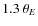 $1.3~\ensuremath{\theta_{E}} $