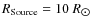 $R_{\rm Source} =
10~R_{\hbox{$\odot$ }}$