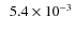 $\phantom{1}5.4\times10^{-3}$