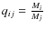 $q_{ij} = \frac{M_i}{M_{j}}$