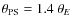 $\theta_{\rm PS}=1.4~\ensuremath{\theta_{E}} $