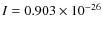 $I = 0.903 \times 10^{-26}$