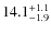 $\rm 14.1^{+ 1.1}_{- 1.9}$