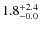 $\rm 1.8^{+ 2.4}_{- 0.0}$