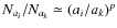 $N_{a_i}/N_{a_k}
\simeq (a_i/a_k)^p$