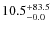$\rm 10.5^{+ 83.5}_{- 0.0}$