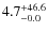 $\rm 4.7^{+ 46.6}_{- 0.0}$
