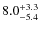 $\rm 8.0^{+ 3.3}_{- 5.4}$