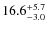 $\rm 16.6^{+ 5.7}_{- 3.0}$