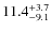 $\rm 11.4^{+ 3.7}_{- 9.1}$