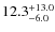 $\rm 12.3^{+ 13.0}_{- 6.0}$