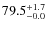$\rm 79.5^{+ 1.7}_{- 0.0}$