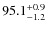 $\rm 95.1^{+ 0.9}_{- 1.2}$