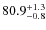 $\rm 80.9^{+ 1.3}_{- 0.8}$