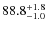 $\rm 88.8^{+ 1.8}_{- 1.0}$