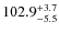$\rm 102.9^{+ 3.7}_{- 5.5}$
