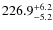 $\rm 226.9^{+ 6.2}_{- 5.2}$
