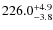 $\rm 226.0^{+ 4.9}_{- 3.8}$