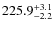 $\rm 225.9^{+ 3.1}_{- 2.2}$