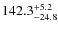 $\rm 142.3^{+ 5.2}_{- 24.8}$
