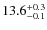 $\rm 13.6^{+ 0.3}_{- 0.1}$