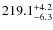 $\rm 219.1^{+ 4.2}_{- 6.3}$