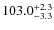 $\rm 103.0^{+ 2.3}_{- 3.3}$