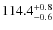 $\rm 114.4^{+ 0.8}_{- 0.6}$