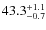 $\rm 43.3^{+ 1.1}_{- 0.7}$