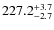 $\rm 227.2^{+ 3.7}_{- 2.7}$