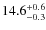 $\rm 14.6^{+ 0.6}_{- 0.3}$