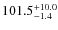 $\rm 101.5^{+ 10.0}_{- 1.4}$
