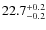$\rm 22.7^{+ 0.2}_{- 0.2}$