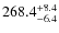 $\rm 268.4^{+ 8.4}_{- 6.4}$