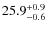 $\rm 25.9^{+ 0.9}_{- 0.6}$