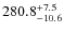 $\rm 280.8^{+ 7.5}_{- 10.6}$