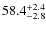 $\rm 58.4^{+ 2.4}_{- 2.8}$