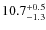 $\rm 10.7^{+ 0.5}_{- 1.3}$